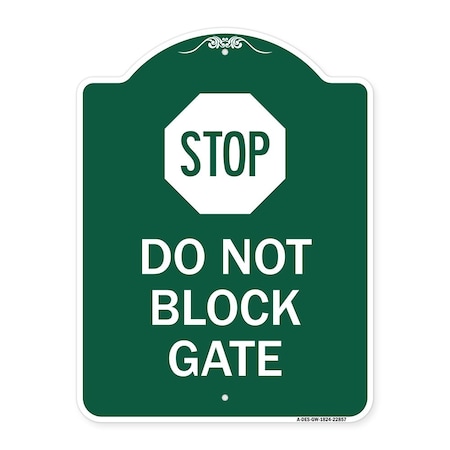 Signmission Designer Series Sign Stop Do Not Block Gate, Green & White Aluminum Sign, 18" x 24", GW-1824-22857 A-DES-GW-1824-22857
